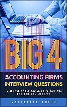 Big 4 Accounting Firms Interview Questions: 32 Questions & Answers to Get You the Job You Deser...