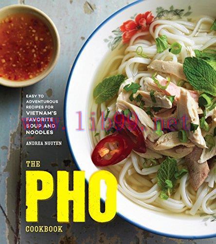 (PDF)The Pho Cookbook: Easy to Adventurous Recipes for Vietnam&rsquo;s Favorite Soup and Noodles