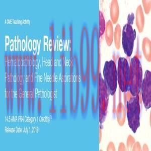 [AME]2019 Pathology Review Hematopathology, Head and Neck Pathology and Fine Needle Aspirations...