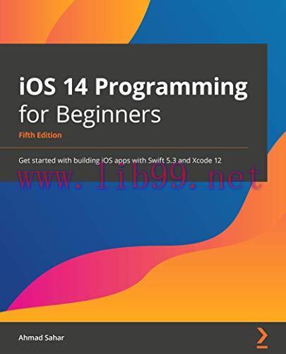 [FOX-Ebook]iOS 14 Programming for Beginners, 5th Edition: Get started with building iOS apps wi...