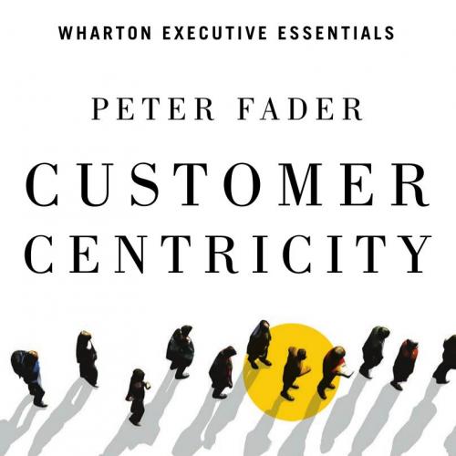Customer Centricity Focus on the Right Customers for Strategic Advantage