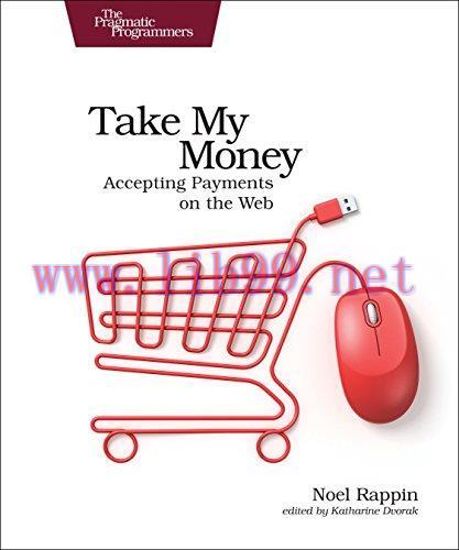 [FOX-Ebook]Take My Money: Accepting Payments on the Web