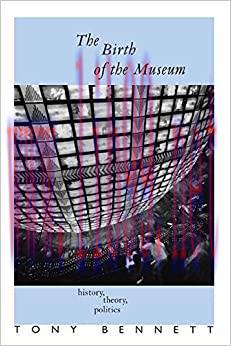 (PDF)The Birth of the Museum: History, Theory, Politics (Culture: Policy and Politics)