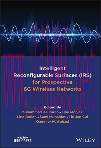 [FOX-Ebook]Intelligent Reconfigurable Surfaces (IRS) for Prospective 6G Wireless Networks