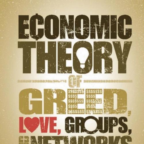 Economic Theory of Greed, Love, Groups, and Networks, An