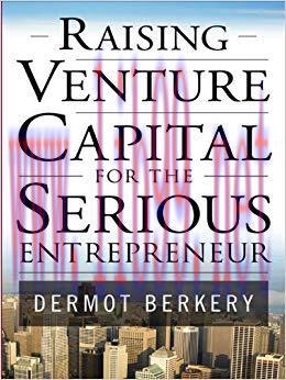 Raising Venture Capital for the Serious Entrepreneur 1st Edition,
