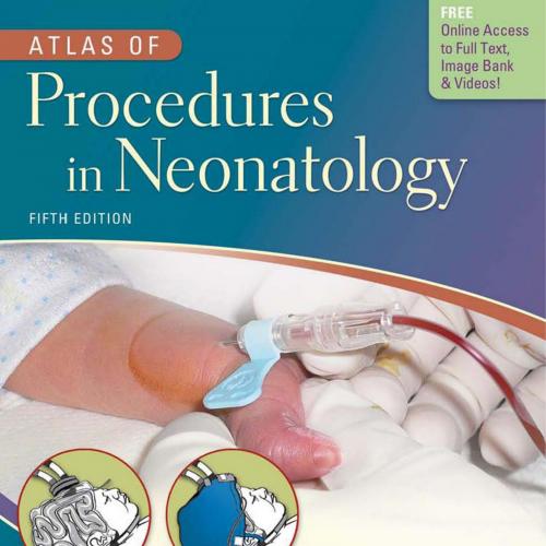 Atlas of Procedures in Neonatology 5th Edition - Wei Zhi