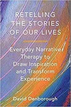 (PDF)Retelling the Stories of Our Lives Everyday Narrative Therapy to Draw Inspiration and Tran...