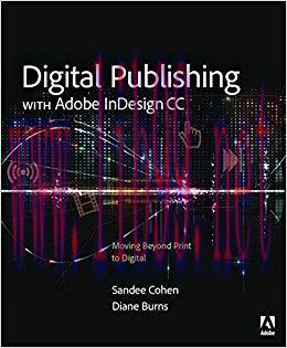 Digital Publishing with Adobe InDesign CC: Moving Beyond Print to Digital 1st Edition