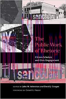 The Public Work of Rhetoric: Citizen-Scholars and Civic Engagement (Studies in Rhetoric/Communi...