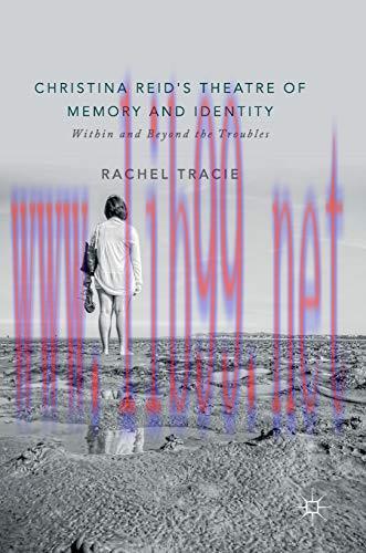 [FOX-Ebook]Christina Reid's Theatre of Memory and Identity: Within and Beyond the Troubles