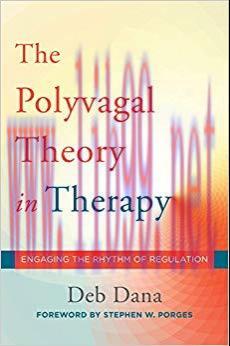 (PDF)The Polyvagal Theory in Therapy: Engaging the Rhythm of Regulation (Norton Series on Inter...