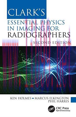 [AME]Clark&rsquo;s Essential Physics in Imaging for Radiographers (Clark&rsquo;s Companion Essential Guides...