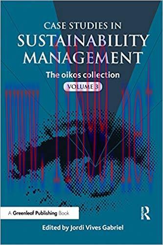 (PDF)Case Studies in Sustainability Management: The oikos collection Vol. 3 1st Edition