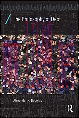 (PDF)The Philosophy of Debt (Economics as Social Theory Book 42) 1st Edition