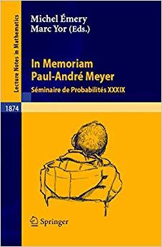 (PDF)In Memoriam Paul-Andr&eacute; Meyer &ndash; S&eacute;minaire de Probabilit&eacute;s XXXIX Seminaire De Probabilites (...