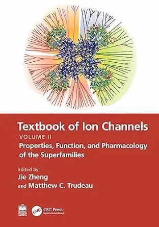 [AME]Textbook of Ion Channels Volume II: Properties, Function, and Pharmacology of the Superfam...