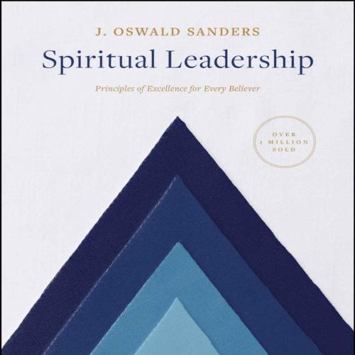 Spiritual Leadership (Sanders Spiritual Growth Series) - J. Oswald Sanders