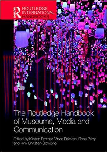 The Routledge Handbook of Museums, Media and Communication (Routledge International Handbooks) ...
