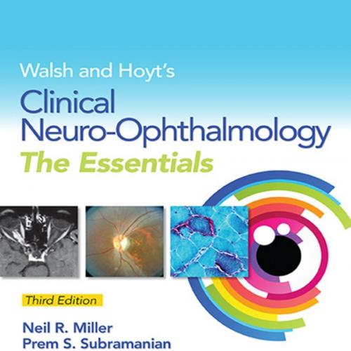 Walsh & Hoyt's Clinical Neuro-Ophthalmology_ The Essentials 3rd - Neil R. Miller,Prem Subramani...