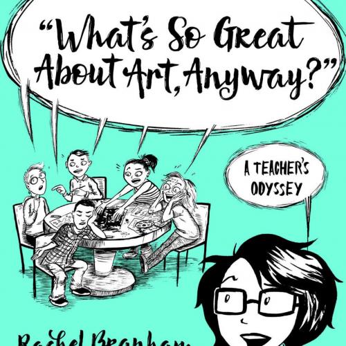 What's So Great About Art, Anyway_ (The Teaching for Social Justice Series) - Rachel Branham