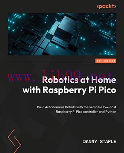 [FOX-Ebook]Robotics at Home with Raspberry Pi Pico: Build autonomous robots with the versatile ...