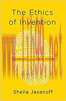 The Ethics of Invention: Technology and the Human Future