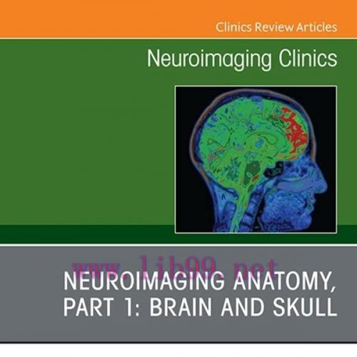 [AME]Neuroimaging Anatomy, Part 1: Brain and Skull, An Issue of Neuroimaging Clinics of North A...