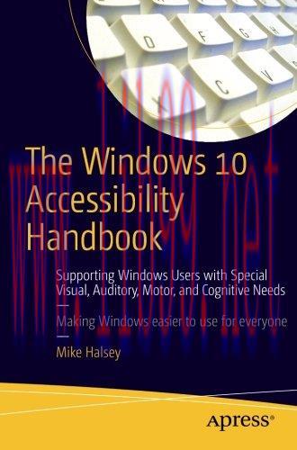 [FOX-Ebook]The Windows 10 Accessibility Handbook: Supporting Windows Users with Special Visual,...
