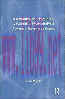 [AME]Asexuality and Freudian-Lacanian Psychoanalysis: Towards a Theory of an Enigma (EPUB)
