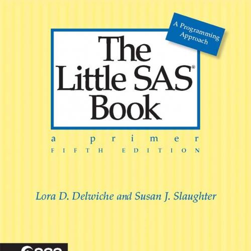 Little Sas Book A Primer 5th Edition, The - Delwiche, Lora D.,Slaughter, Susan J.,SAS Institute...