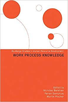 (PDF)Work Process Knowledge (Routledge Studies in Human Resource Development Book 5) 1st Editio...