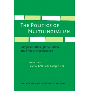 The Politics of Multilingualism : Europeanisation, Globalisation and Linguistic Governance