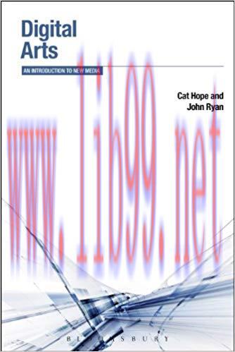 Digital Arts: An Introduction to New Media (Bloomsbury New Media Series) 1st Edition,