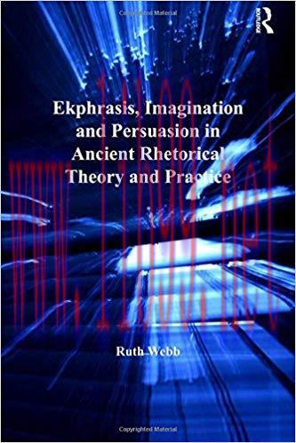 [PDF]Ekphrasis, Imagination and Persuasion in Ancient Rhetorical Theory and Practice