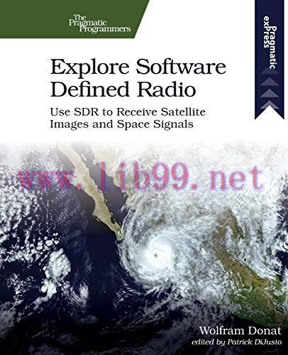 [FOX-Ebook]Explore Software Defined Radio: Use SDR to Receive Satellite Images and Space Signal...