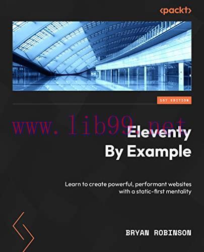 [FOX-Ebook]Eleventy by Example: Create powerful, performant websites with a static-first strate...