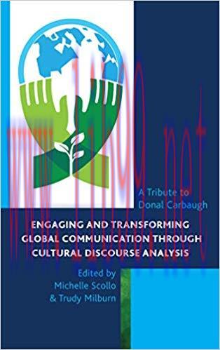 Engaging and Transforming Global Communication through Cultural Discourse Analysis: A Tribute t...