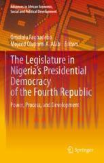 [PDF]The Legislature in Nigeria&rsquo;s Presidential Democracy of the Fourth Republic: Power, Process...