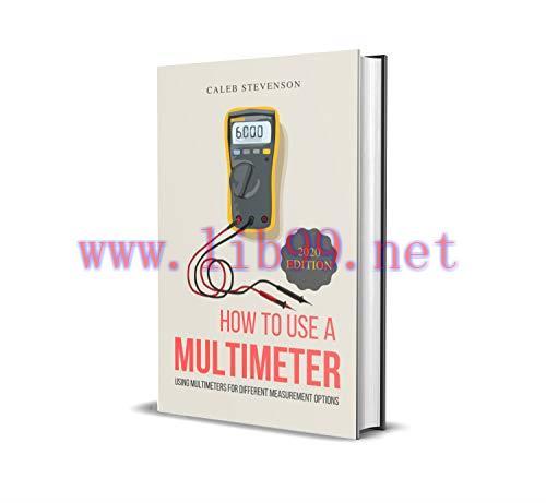 [FOX-Ebook]How To Use A Multimeter: Using Multimeters For Different Measurement Options (2020 E...
