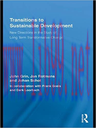Transitions to Sustainable Development: New Directions in the Study of Long Term Transformative...