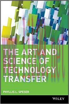 The Art and Science of Technology Transfer: Moving Technology Out of the Lab and Into Markets 1...
