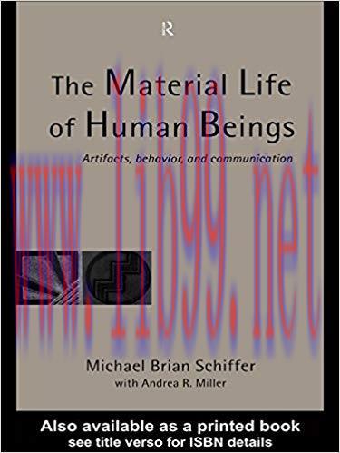 The Material Life of Human Beings: Artifacts, Behavior and Communication 1st Edition,