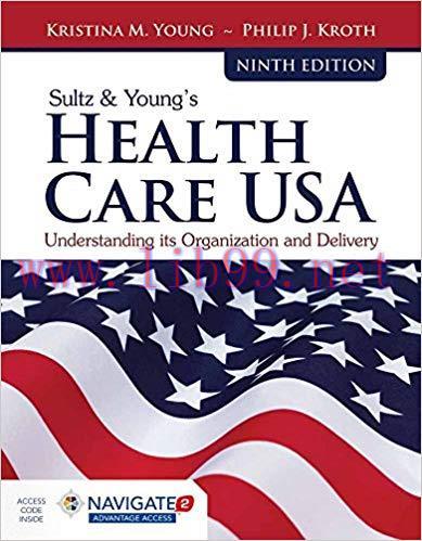 [PDF]Sultz & Young&rsquo;s Health Care USA: Understanding Its Organization and Delivery 9th Edition
