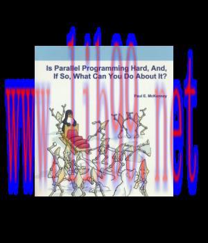 [IT-Ebook]Is Parallel Programming Hard, And, If So, What Can You Do About It?