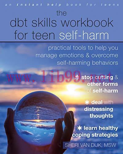 [AME]The DBT Skills Workbook for Teen Self-Harm: Practical Tools to Help You Manage Emotions an...