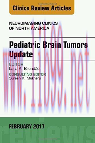 [AME]Pediatric Brain Tumors Update_, An Issue of Neuroimaging Clinics of North America, 1e (The...