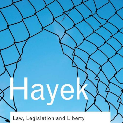 Law, legislation and liberty a new statement of the liberal principles of justice and political...