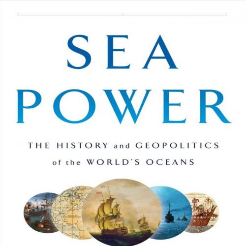 Sea Power - Admiral James Stavridis, USN (R - Admiral James Stavridis, USN (Ret.)