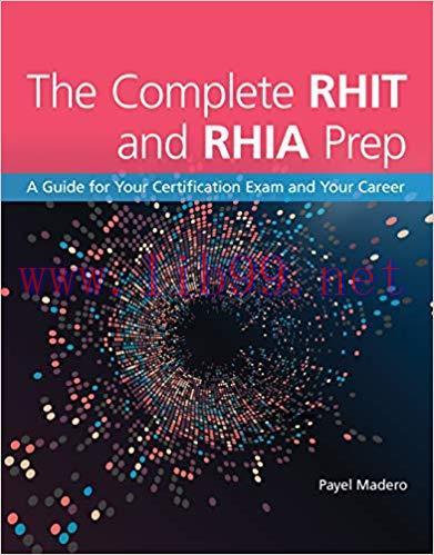 The Complete RHIT & RHIA Prep: A Guide for Your Certification Exam and Your Career